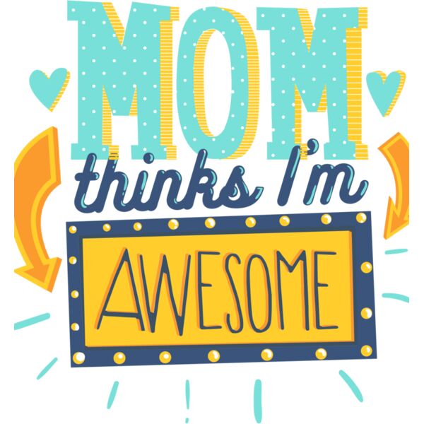Mom Thinks I'm Awesome Thumbnail